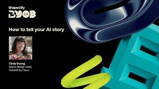 How to tell your AI story | BYOB 2024