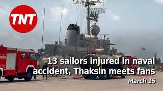 13 sailors injured in Thai Frigate accident, Thaksin meets VIP fans - March 15