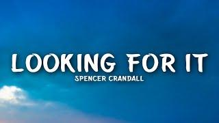 Spencer Crandall - Looking For It (Lyrics)