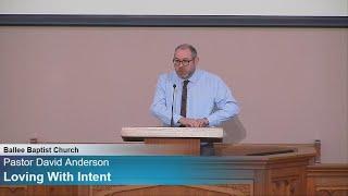 Loving With Intent | Ballee Baptist Church | Sermon