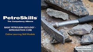 PetroSkills: Basic Petroleum Geology – Introduction Core - PetroAcademy eLearning