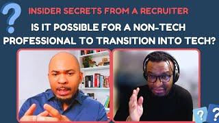 Insider Secrets from a Recruiter: Is it possible for a NonTech Professional to transition into tech?