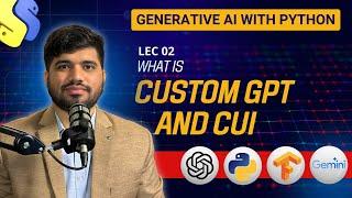 #02- What is Custom GPT and Conversational UI (CUI) Part 1