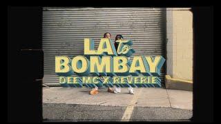 LA TO BOMBAY | Official Music Video | Dee MC | Reverie | Mr. Doss