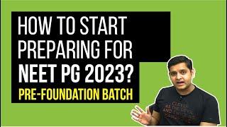 How to start preparing for #NEETPG2023 |Pre Foundation Batch|