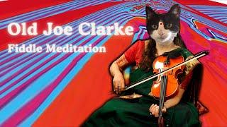 Old Joe Clarke - Fiddle Meditation