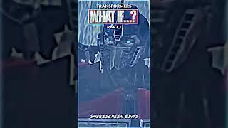 Transformers What if? PART 1 #transformers #edits #optimusprime