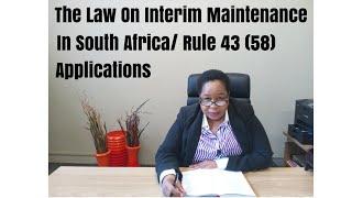 The Law On Interim Maintenance In South Africa/Rule 43(58) Applications/South African YouTuber