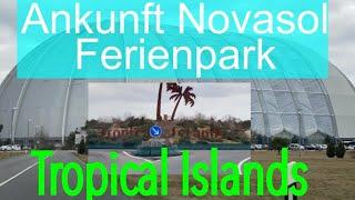 Tropical Islands - Anfahrt und Ankunft Novasol Ferienpark