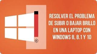 Como solucionar el problema de Subir o Bajar el brillo de una Laptop Windows 8, 8.1 y 10