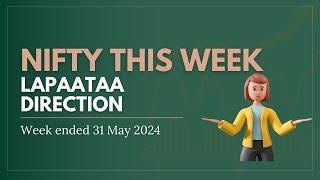Nifty this Week: Laapataa Direction - 31 May'24