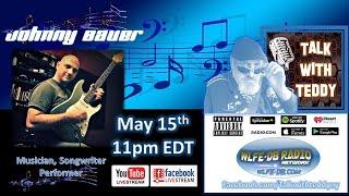 E034 - Talk with Teddy - Johnny Bauer - Musician/Artist/Songwriter/Performer