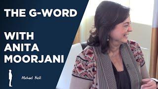 The G-Word with Anita Moorjani and Michael Neill