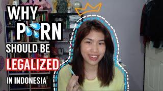 Why PORN should be legalized in Indonesia.