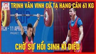 LIVE: CHUNG KẾT CỬ TẠ HẠNG CÂN 61 KG TRỊNH VĂN VINH LÀM NÊN KÌ TÍCH?