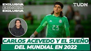 ¿Carlos Acevedo se ve en Qatar? El portero promesa de la Selección Mexicana | TUDN