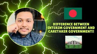 Difference Between Interim Government and Caretaker Government. Bangladesh!! English Improvement!!