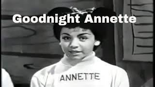 Now It's Time To Say Goodbye. Goodnight Annette. the Disney Mouseketeers.