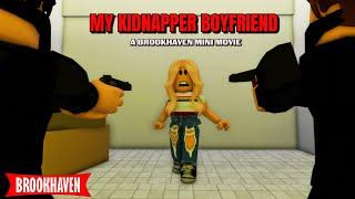 MY KIDNAPPER BOYFRIEND...!!! Brookhaven Mini Movie (VOICED)