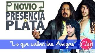 "LO QUE CALLAN LAS AMIGAS" | Un novio con PRESENCIA y PLATA