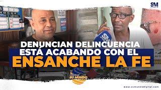 Denuncian delincuencia carcome ensanche La Fe | Su Mundo TV