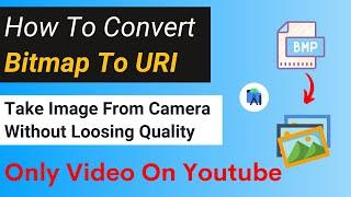 how to convert bitmap to uri in android studio | how to capture image from camera in android studio