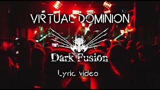 Dark Fusion - Virtual Dominion [Official Lyric Video]