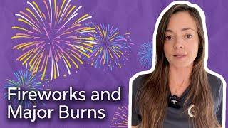 4th of July: Fireworks and Major Burns