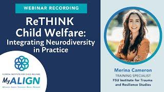 ReTHINK Child Welfare: Integrating Neurodiversity in Practice | MyALIGN Webinar