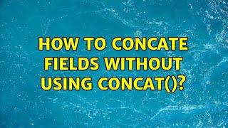 How to concate fields without using CONCAT()? (2 Solutions!!)