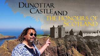 DUNOTTAR CASTLE, EDINBURGH CASTLE AND THE HONOURS OF SCOTLAND: key date in scottish history