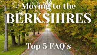 Moving to the BERKSHIRES - 5 common FAQ's about Living in Berkshire County Massachusetts