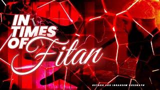 MUST LISTEN || In Times of Fitan | Khutbah | Ustadh Abu Ibraheem Hussnayn