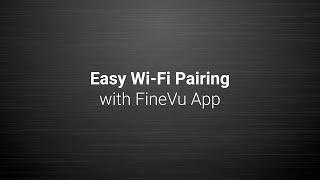 GX1000 | Easy Wi Fi Pairing with FineVu App