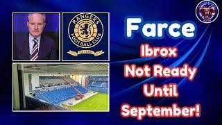 Breaking Rangers News: Ibrox Not Ready For August Games!