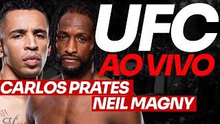  UFC AO VIVO CARLOS PRATES x NEIL MAGNY + 4 BRASILEIROS