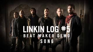 Linkin Log #5: Beat Making Demo Song