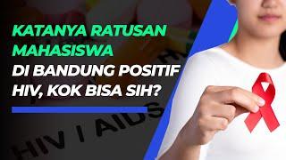 Ratusan Mahasiswa di Bandung Positif HIV, Waspadai Gejalanya Berikut Ini