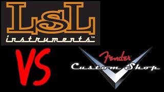 Boutique VS Custom Shop. LSL Instruments VS Fender