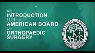 Introduction to the American Board of Orthopaedic Surgery