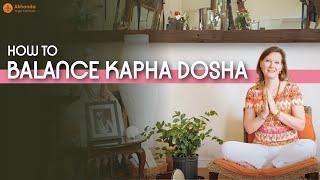 How to Balance Kapha Dosha | Three Doshas Explained (Part-3)