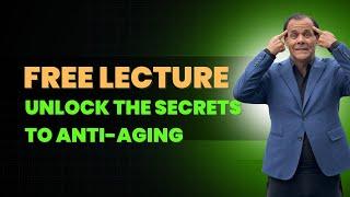 " Unlock the Secrets of Anti-Aging: | Free Lecture with Dr. Nick Delgado & Dr. Grossman! "