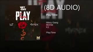 K27 - Playtime ft. Wavy Gang - Mvrnie (8D AUDIO)