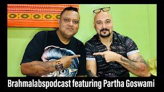 BrahmalabsPodcast | Partha Goswami | Priyanku Bordoloi