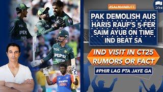 Pak Demolish Aus | Haris' 5-Fer | Saim on Time | Ind Beat SA | Ind Visit in CT25 Rumors OR Fact