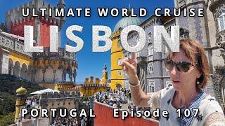 ️ Cruise port of LISBON Portugal: Ultimate World Cruise / Ep. 107,  Lisbon, Sintra & Cascais