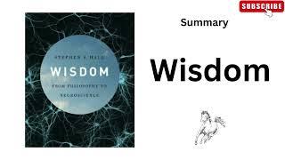 Wisdom: From Philosophy to Neuroscience by Stephen S. Hall | Comprehensive Book Summary