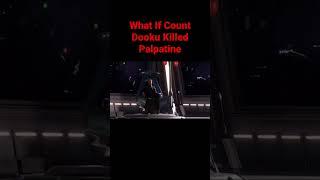 What If Count Dooku Killed  Palpatine