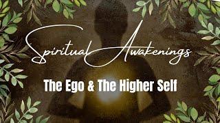How To Navigate A Spiritual Awakening: The Ego & The Higher Self