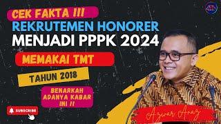 MASALAH TUNTAS!! Pengangkatan PPPK 2024 dari Honorer Memakai TMT 2018, CEK FAKTANYA!!